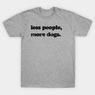 Less People, More Dogs T-Shirt